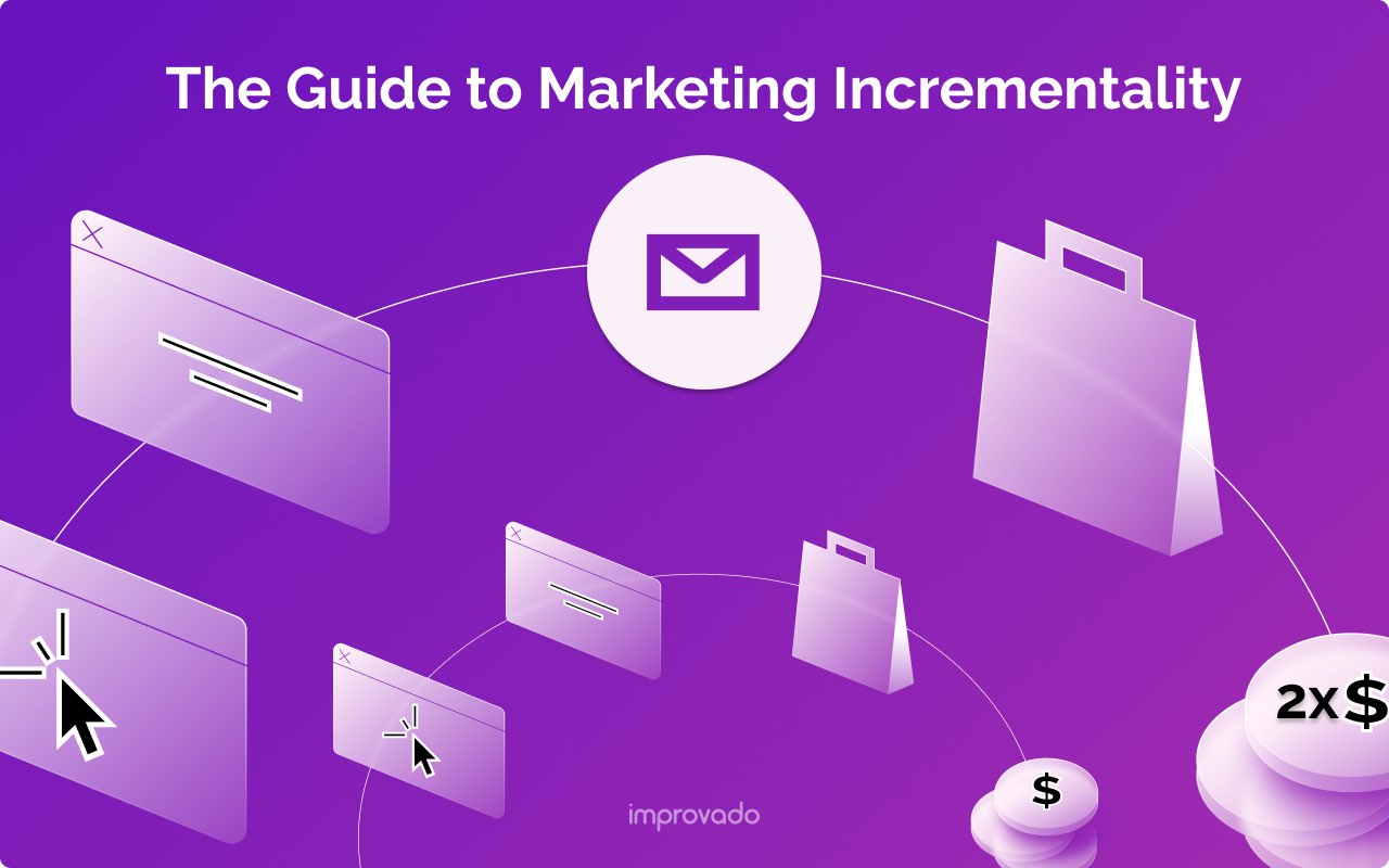 The Ultimate Guide to Understanding and Measuring Marketing Incrementality