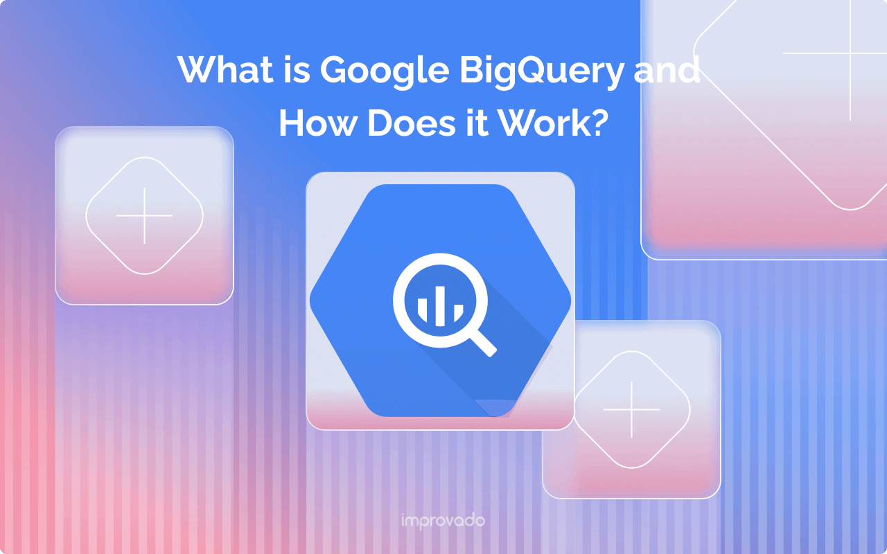 What Is Google BigQuery and How Does It Work? – The Ultimate Guide