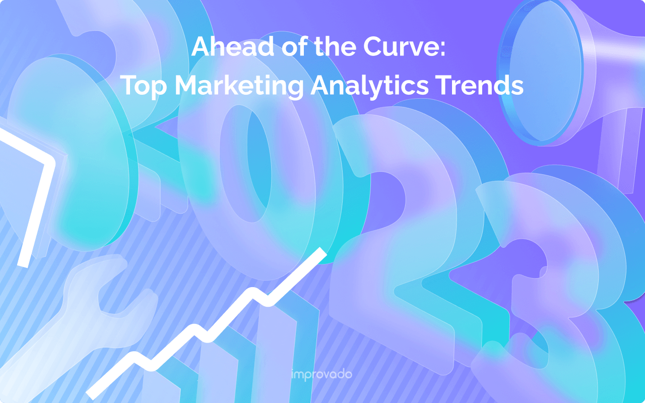 Ahead of the Curve: Top Marketing Analytics Trends
