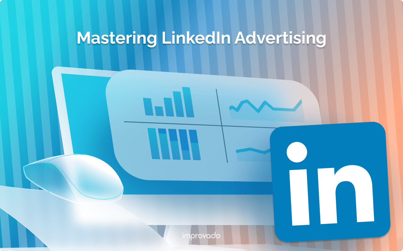 Mastering LinkedIn Advertising: The Ultimate Guide