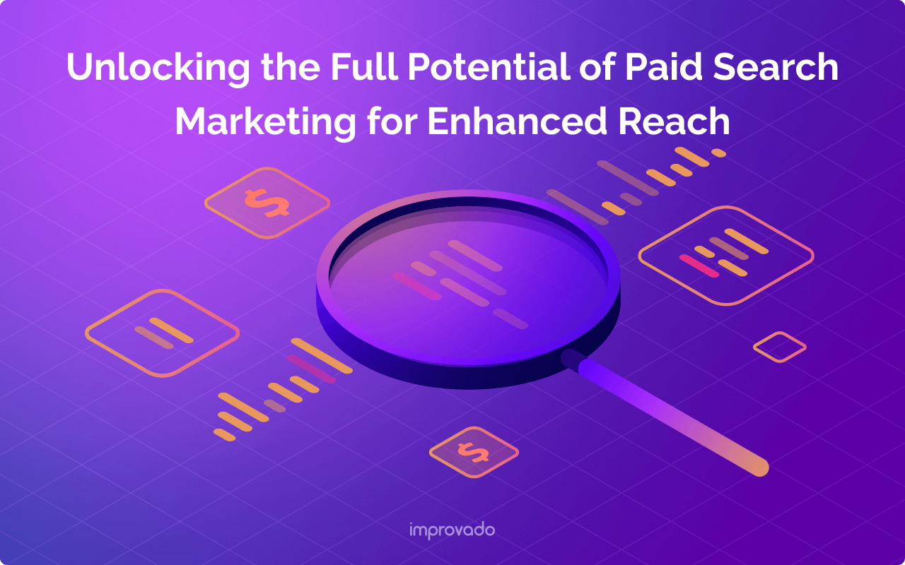 Unlocking the Full Potential of Paid Search Marketing for Enhanced Reach